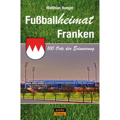 Reiseführer Fußballheimat Fussballheimat Franken