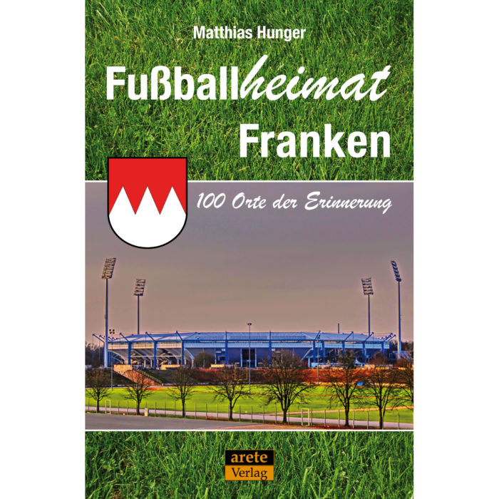 Reiseführer Fußballheimat Fussballheimat Franken