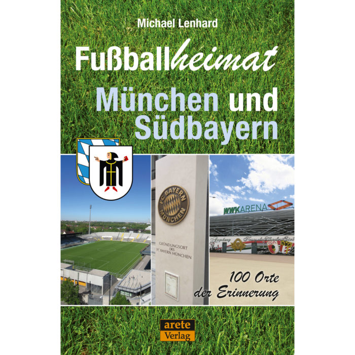 Fußballheimat München und Südbayern
