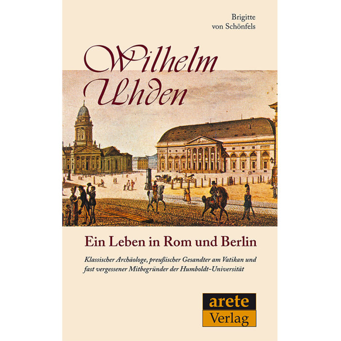 Wilhelm Uhden. Ein Leben in Rom und Berlin