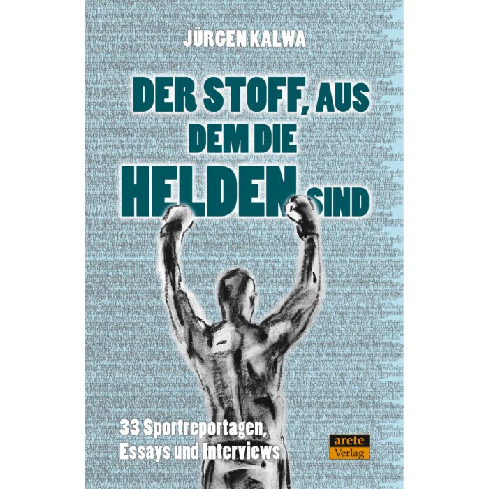 Buchtitel Der Stoff aus dem die Helden sind 33 Sportreportagen Essays und Interviews