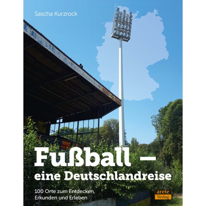 Lieblingsorte Fußball, Reiseziele Fußball, Fußballgeschichte entdecken