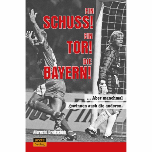 Buchtitel Ein Schuss! Ein Tor! Die Bayern!