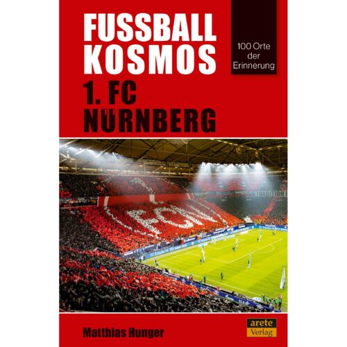 Buchtitel Fußballkosmos Fussballkosmos 1. FC Nürnberg 100 Orte der Erinnerung