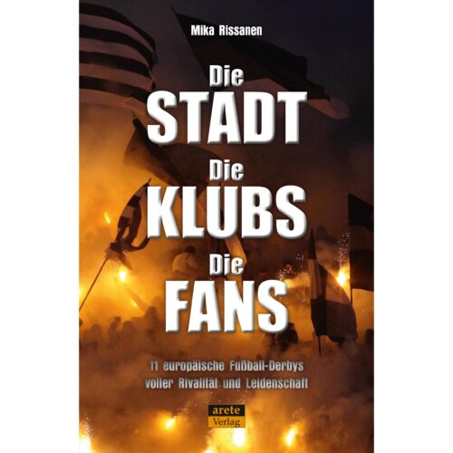 Cover des Buches Die Stadt - Die Klubs - Die Fans. 11 europäische Fußball-Derbys voller Rivalität und Leidenschaft