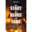 Cover des Buches Die Stadt - Die Klubs - Die Fans. 11 europäische Fußball-Derbys voller Rivalität und Leidenschaft